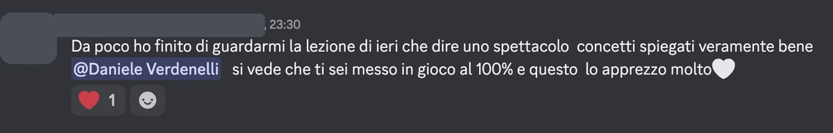 Messaggio Discord: da poco ho finito di guardarmi la lezione di ieri, che dire, uno spettacolo. Concetti spiegati veramente bene.