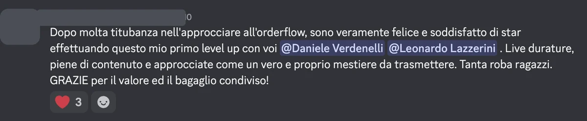 Messaggio Discord: dopo molta titubanza nell'approcciare l'order flow, sono felice di star facendo questo primo level up con voi. Live durature, piene di contenuto e approcciate come un vero e proprio mestiere da trasmettere.