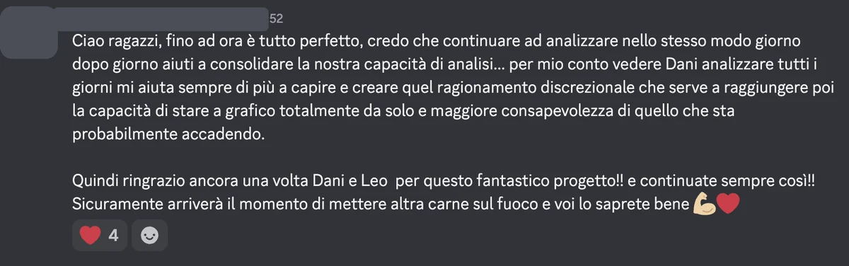 Messaggio Discord: vedere Dani analizzare tutti i giorni mi aiuta sempre di più a capire e creare quel ragionamento discrezionale che serve a stare a grafico da solo.