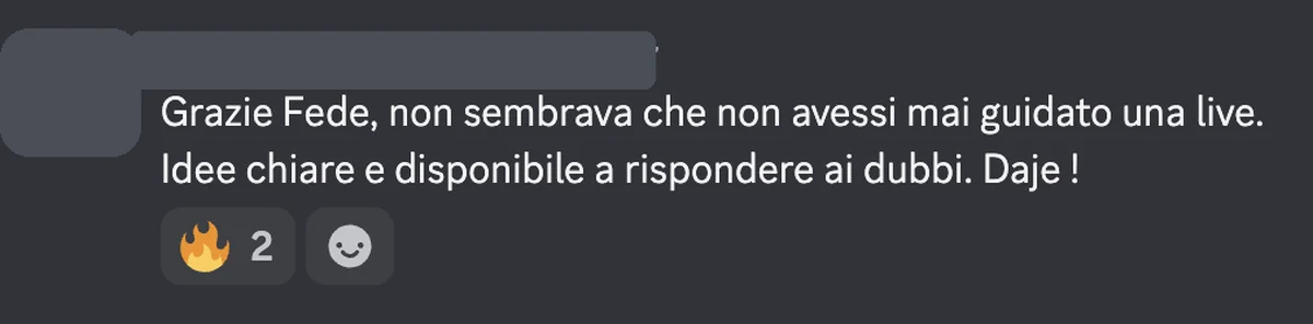 Messaggio Discord: grazie Fede, non sembrava che non avessi mai guidato una live. Idee chiare e disponibile a rispondere ai dubbi.